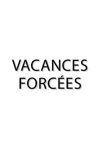 Vacances forcées